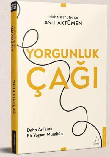 Yorgunluk Çağı / Daha Anlamlı Bir Yaşam Mümkün
